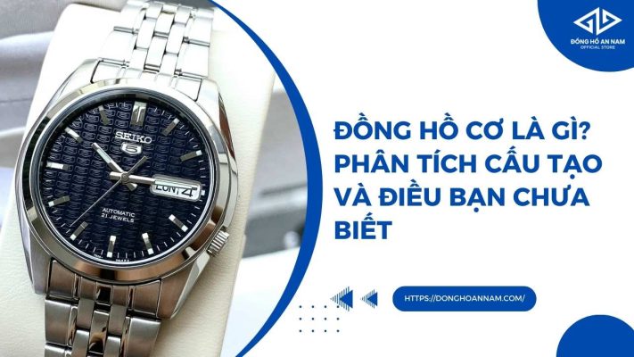 Đồng hồ cơ là gì? Phân tích cấu tạo và điều bạn chưa biết