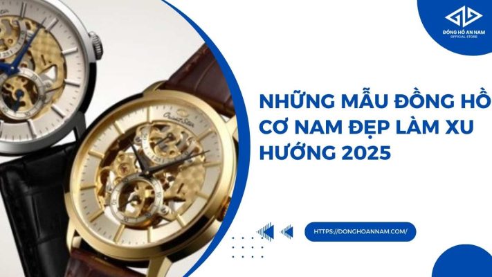 Những Mẫu Đồng Hồ Cơ Nam Đẹp Làm Xu Hướng 2025