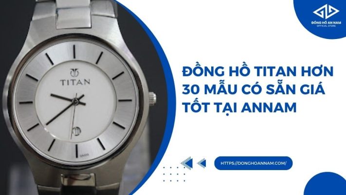 Đồng hồ Titan hơn 30 mẫu có sẵn giá tốt tại AnNam