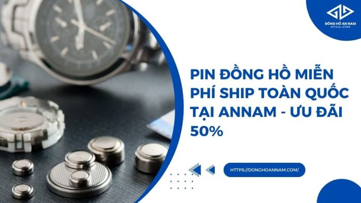 Pin đồng hồ miễn phí ship toàn quốc tại AnNam - Ưu đãi 50%